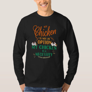 T-shirt Mon poulet pas option C'est nécessaire Drôle poule
