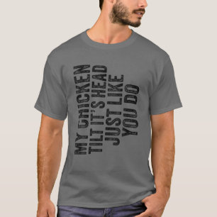 T-shirt Mon poulet Tilts C'est la tête comme tu dis drôle