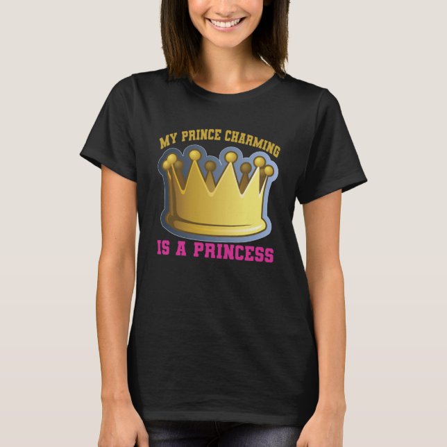 T-shirt Mon Prince Charming Est Une Princesse (Devant)