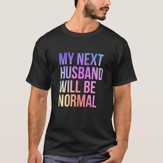 T-shirt Mon Prochain Mari Sera Un Mariage Sarcastique Norm (Devant)
