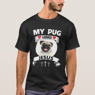 T-shirt Mon Pug aime Jésus chrétien mignon propriétaire de