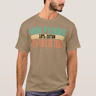 T-shirt Mon Pyjama 10 Coton 90 Poils Deeckel Humour cadeau