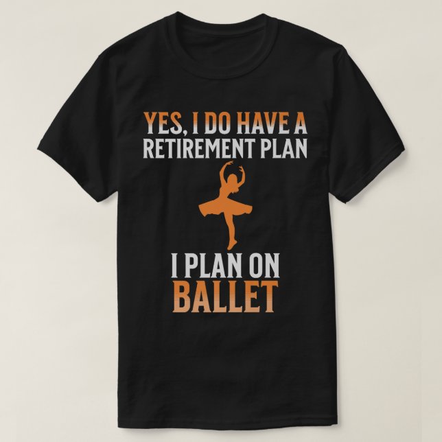 T-shirt Mon régime de retraite est Ballet (Design devant)