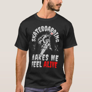 T-shirt Mon Skateboard me fait sentir Alive Skateboard Sk