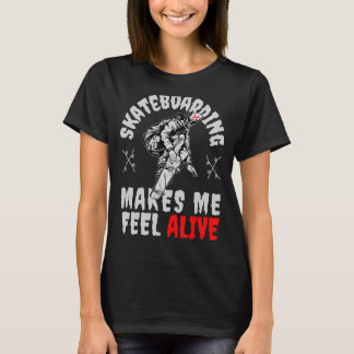 T-shirt Mon Skateboard me fait sentir Alive Skateboard Sk