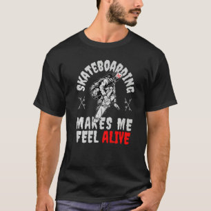 T-shirt Mon Skateboard me fait sentir Alive Skateboard Sk