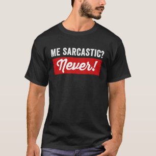 T-shirt Mon slogan sarcastique jamais sarcastique citer un