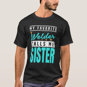 T-shirt Mon Soudeur Favori M'Appelle Soeur Souder Soeur So