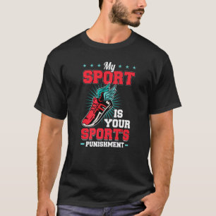 T-shirt Mon sport est la punition de votre sport