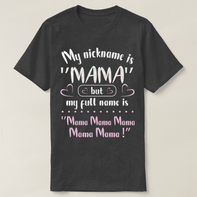 T-shirt Mon Surnom Est Maman, Mais Mon Nom Complet Est Mam (Design devant)