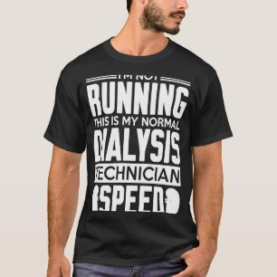 T-shirt Mon Technicien Dialyse Normale Vitesse Le Dialyse 