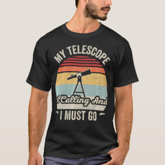 T-shirt Mon télescope m'appelle et je dois y aller Drôle