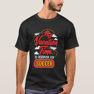 T-shirt Mon Temps De Vacances Est Réservé Pour Le Football
