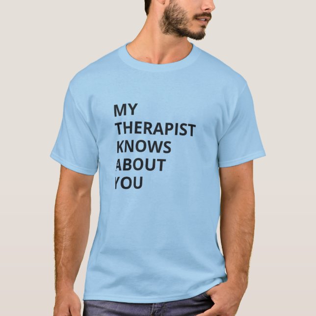T-shirt Mon Thérapeute Est Au Courant (Devant)