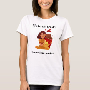T-shirt Mon trait toxique : je ne partage jamais de chocol