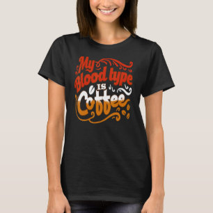 T-shirt Mon Type De Sang Est Le Café