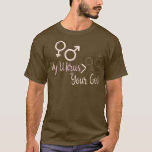 T-shirt Mon utérus contre votre Dieu Avortion Pro Choice F