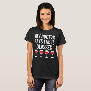 T-shirt Mon vin de docteur Says I Need Glasses