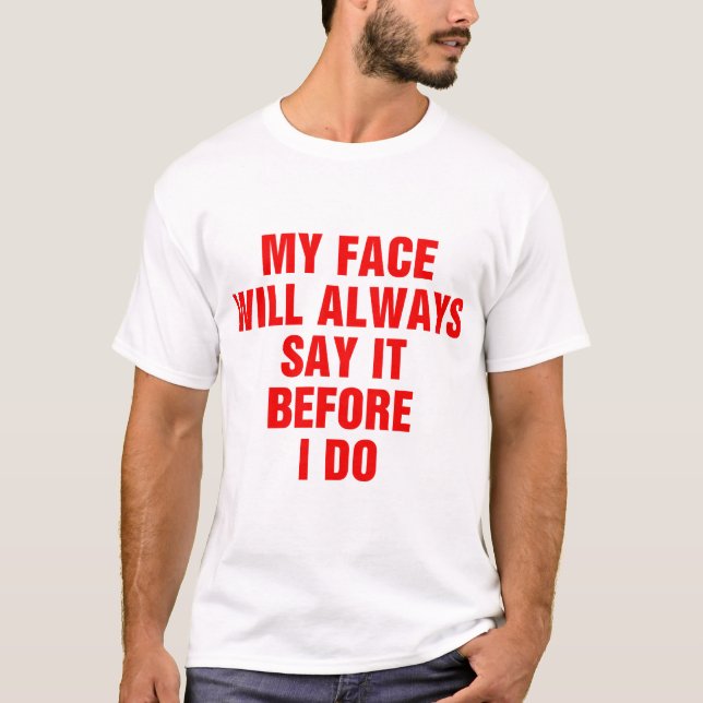 T-shirt Mon Visage Le Dira Toujours Avant Moi (Devant)