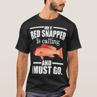 T-shirt Mon vivaneau rouge appelle et je dois aller pêcher