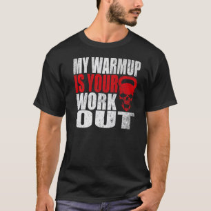 T-shirt Mon Warmup Est Votre Entraînement Fitness Bodybuil