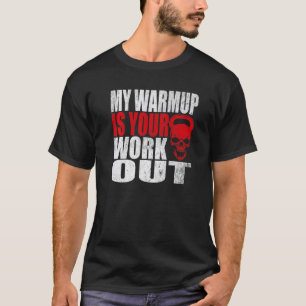 T-shirt Mon Warmup Est Votre Entraînement Fitness Bodybuil