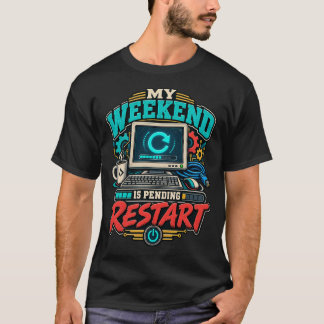 T-shirt Mon week-end est en attente de redémarrage Soutien
