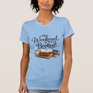 T-shirt Mon week-end est entièrement réservé Drôle de livr