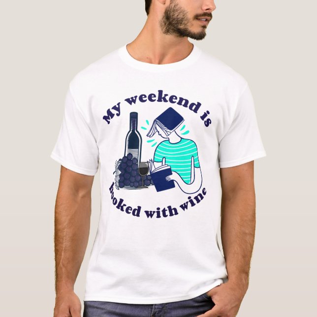 T-shirt Mon week-end est réservé - avec du vin (Devant)