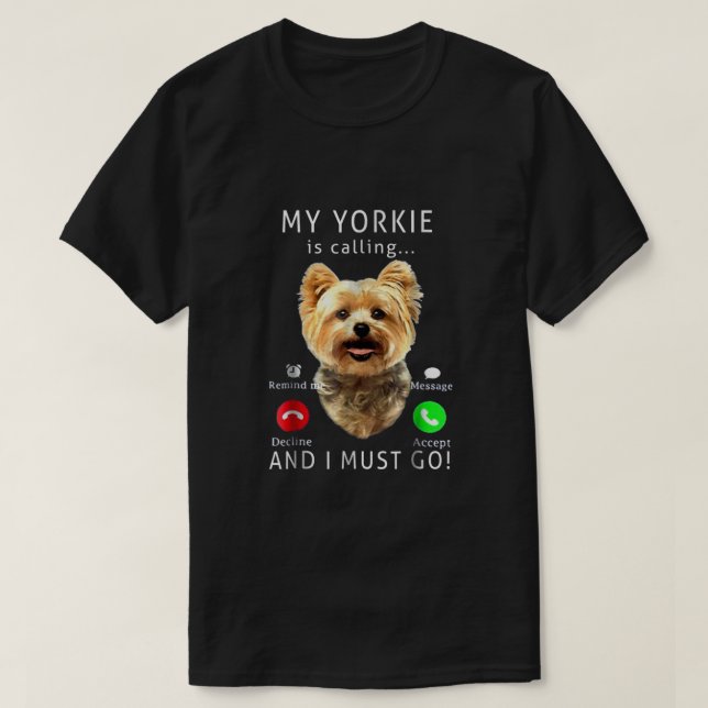 T-shirt Mon Yorkie Appelle Et Je Dois Y Aller (Design devant)