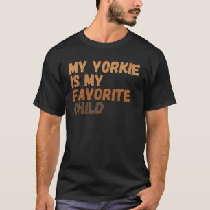 T-shirt Mon Yorkie Est Mon Enfant Préféré