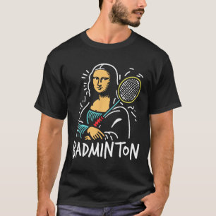 T-shirt Mona-lisa Dminton - Drôle Mona-lisa Dminton Lover