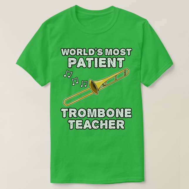 T-shirt Monde la plupart des patients Trombone enseignant  (Design devant)