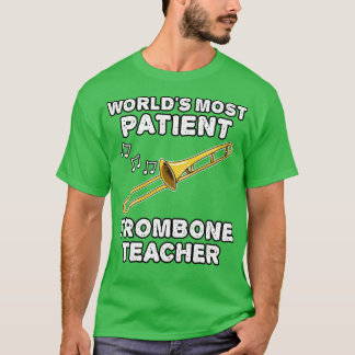 T-shirt Monde la plupart des patients Trombone enseignant 