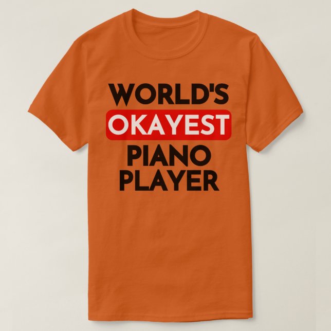 T-shirt monde okayest pianiste 2 (Design devant)