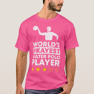 T-shirt Monde Okayest Water Polo Joueur Water Polo Entraîn