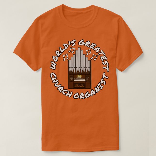 T-shirt Monde plus grande Eglise Organiste Orgue Enseignan (Design devant)