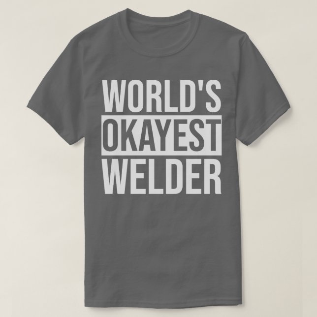 T-shirt Mondes de conception de soudure Okayest Welder (Design devant)