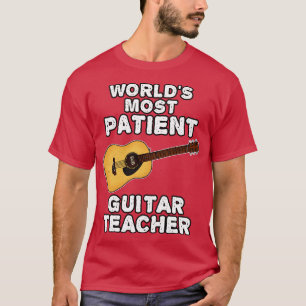 T-shirt Mondes la plupart des patients Guitare enseignant 