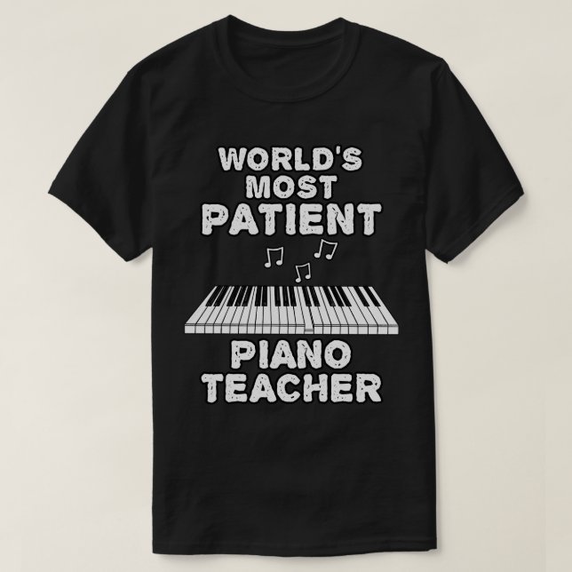 T-shirt Mondes la plupart Patient Piano Enseignant Pianist (Design devant)