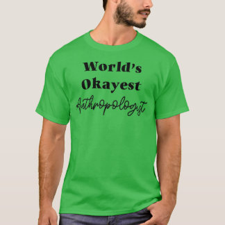 T-shirt Mondes les plus Okayest anthropologue