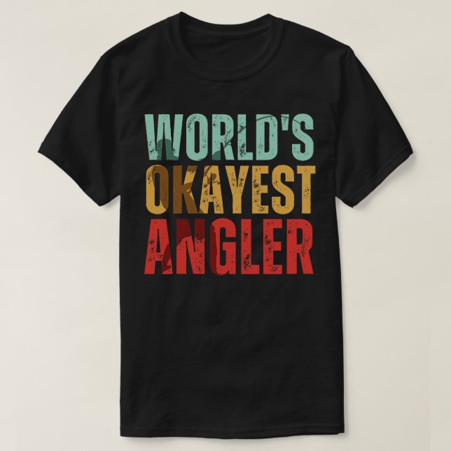 T-shirt Mondes Okayest Angler Pêcheur Pêcheur (Design devant)
