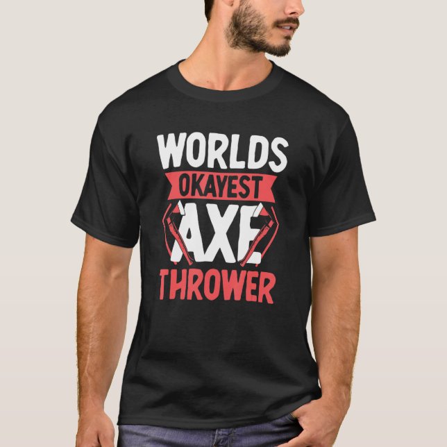 T-shirt Mondes Okayest Ax Thrower (Devant)