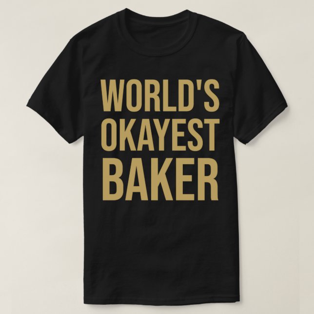 T-shirt Mondes Okayest Baker 1 (Design devant)