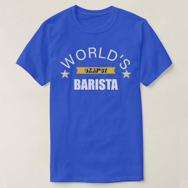 T-shirt Mondes Okayest Barista 6 (Design devant)
