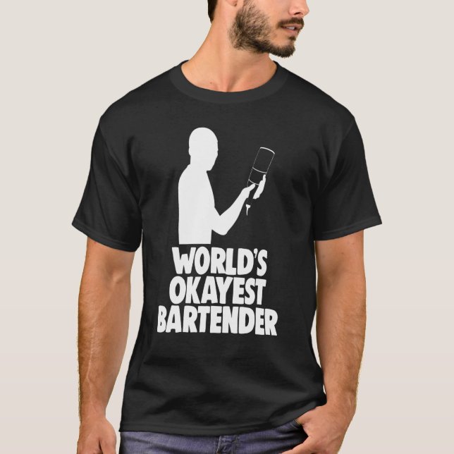 T-shirt Mondes Okayest Bartender Bar Worker Tee Bartender (Devant)