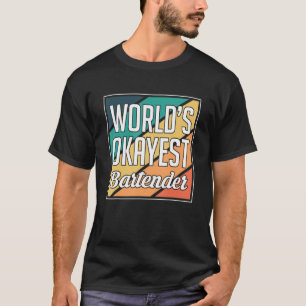 T-shirt Mondes Okayest Bartender Barkeeper