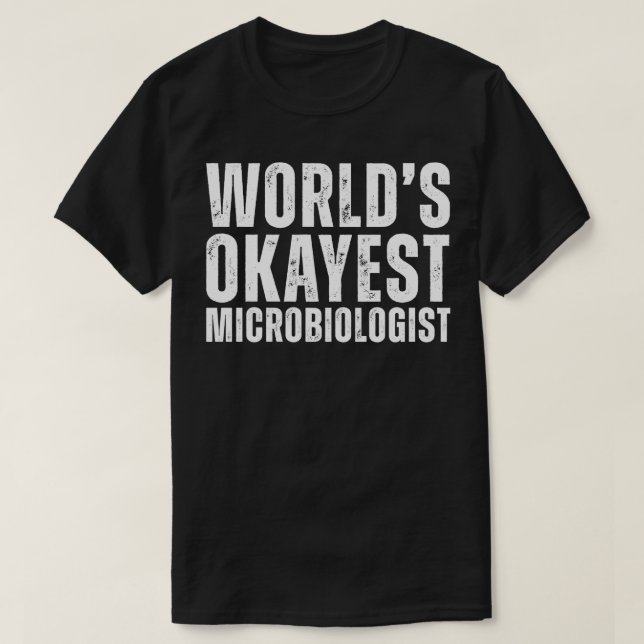 T-shirt Mondes Okayest Biologiste Microbiologiste Funny Mi (Design devant)