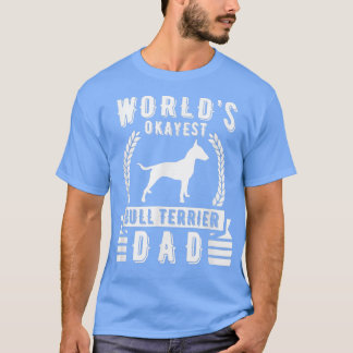 T-shirt Mondes Okayest Bull Terrier Papa Terrier Chien Ter