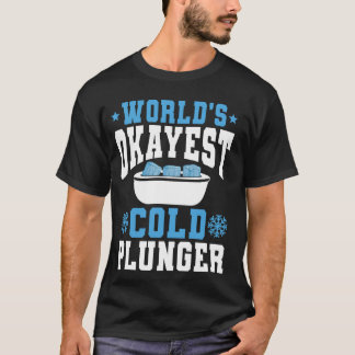 T-shirt Mondes Okayest Cold Plunger Bain de glace